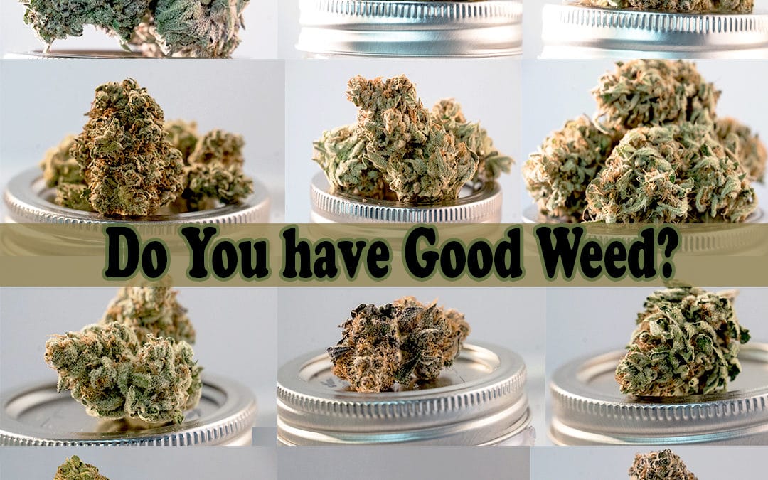 Do You Have Good Weed?